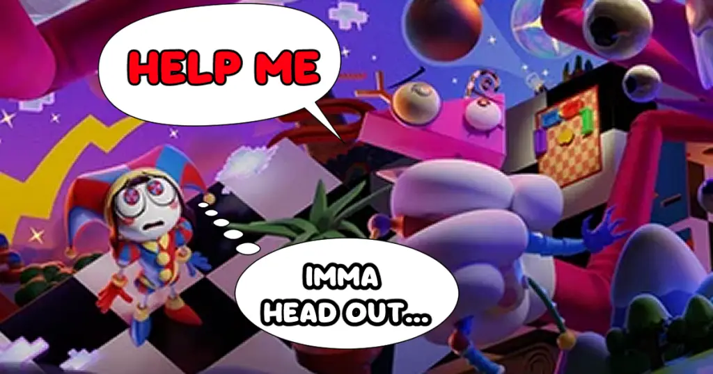 Zooble screaming HELP ME while Pomni thinks of just leaving